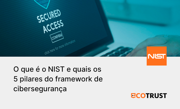 O que é o NIST e quais os 5 pilares do framework de cibersegurança