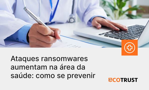 Ataques ransomwares aumentam na área da saúde: como se prevenir